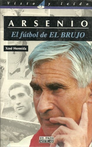Arsenio: el fútbol de el brujo (visto y leído) (spanish edition)