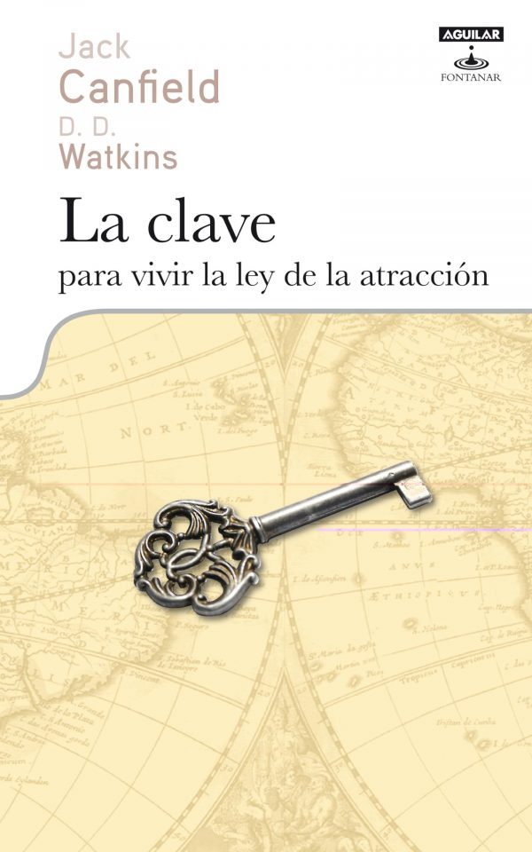 La clave para vivir la ley de la atraccion (otros generales aguilar.) (spanish edition)