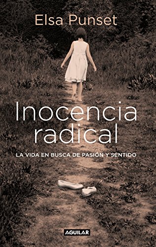 Inocencia radical: la vida en busca de pasión y sentido