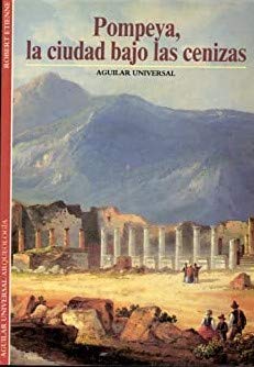 Pompeya, la ciudad bajo las cenizas