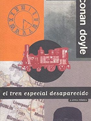 9788403602557_el-tren-especial-desaparecido-y-otros-relatos_front-1.jpg El tren especial desaparecido y otros relatos