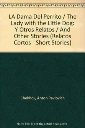 La dama del perrito / the lady with the little dog: y otros relatos / and other stories (relatos cortos - short stories) (spanish edition)