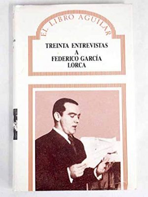 Treinta entrevistas a federico garcía lorca 30 entrevistas a federico garcía lorca