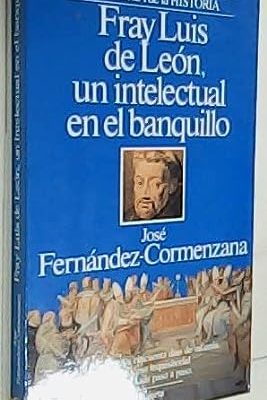 Fray luis de león: un intelectual en el banquillo (memoria de la historia) (spanish edition)