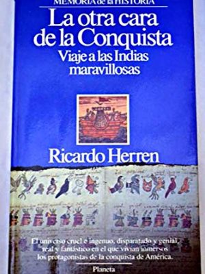 La otra cara de la conquista: viaje a las indias maravillosas (episodios) (spanish edition)