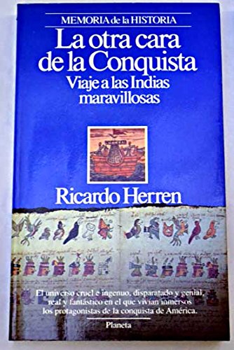 La otra cara de la conquista: viaje a las indias maravillosas (episodios) (spanish edition)