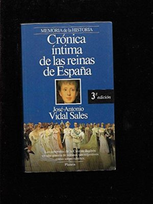 Crónica íntima de las reinas de españa (personajes) (spanish edition)