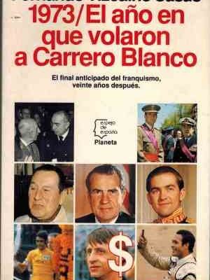 1973, el año en que volaron a carrero blanco (serie los españoles) (spanish edition)