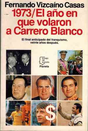 1973, el año en que volaron a carrero blanco (serie los españoles) (spanish edition)