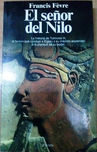 9788408011729_el-senor-del-nilo-tutmosis-iii-o-el-apogeo-de-egipto_front-1.jpg El señor del nilo: tutmosis iii o el apogeo de egipto