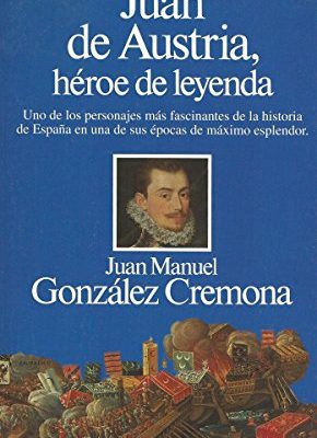Juan de austria, héroe de leyenda (personajes) (spanish edition)