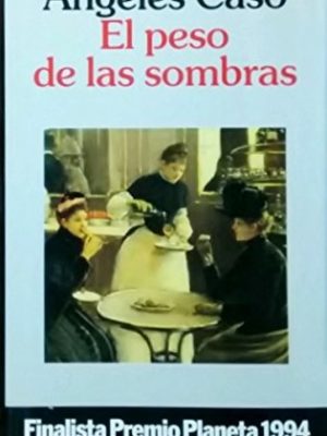 El peso de las sombras (colección autores españoles e hispanoamericanos) (spanish edition)