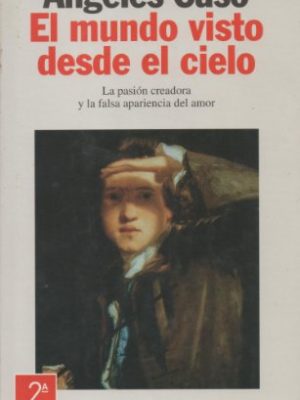El mundo visto desde el cielo (colección autores españoles e hispanoamericanos) (spanish edition)