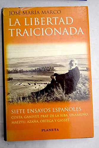 La libertad traicionada: siete ensayos españoles
