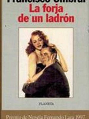 La forja de un ladron (colección autores españoles e hispanoamericanos) (spanish edition)