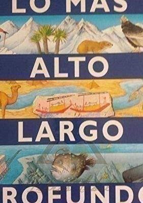 Lo mas alto, largo y profundo