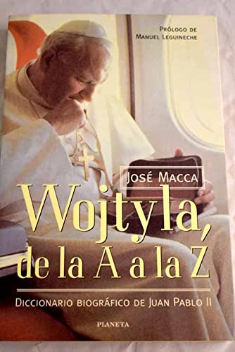 Wojtyla, de la a a la z. [paperback] [jan 01, 1998] josé macca.