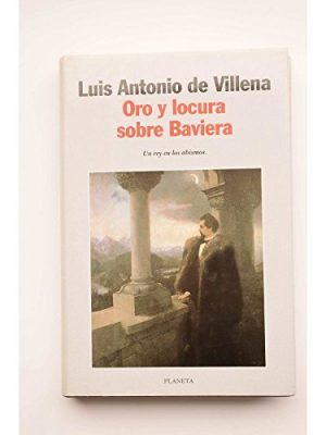 Oro y locura sobre baviera (autores españoles e iberoamericanos) (spanish edition)