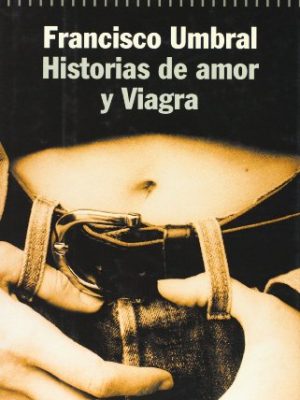 Historias de amor y viagra (spanish edition)
