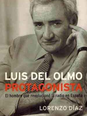 9788408033653_luis-del-olmo-protagonista-spanish-edition_front-1.jpg Luis del olmo: protagonista (spanish edition)