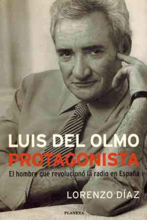Luis del olmo: protagonista (spanish edition)