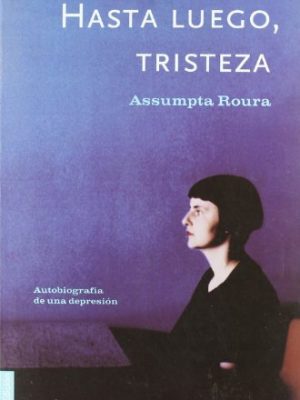 Hasta luego, tristeza (spanish edition)