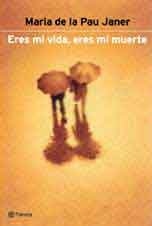 Eres mi vida, eres mi muerte (spanish edition)