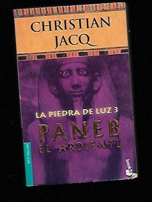 La piedra de luz 3. paneb el ardiente (spanish edition)