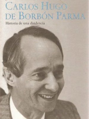 Carlos hugo de borbón parma: historia de una disidencia