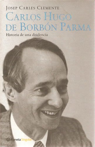 9788408040132_carlos-hugo-de-borbon-parma-historia-de-una-disidencia_front-1.jpg Carlos hugo de borbón parma: historia de una disidencia