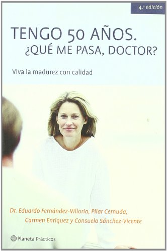 Tengo 50 anos que me pasa, doctor (spanish edition)