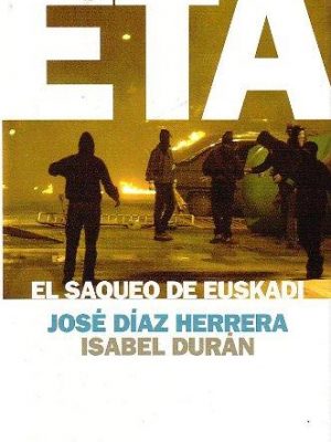 Eta. el saqueo de euskadi (spanish edition)