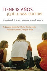 Tiene 18 años. ¿qué le pasa, doctor? (spanish edition)