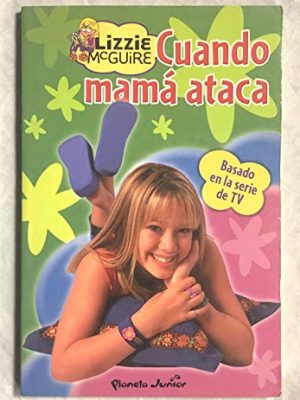 9788408051558_cuando-mama-ataca-lizzie-mcguire10-anos_front-1.jpg Cuando mama ataca ("lizzie mcguire")(+10 años)