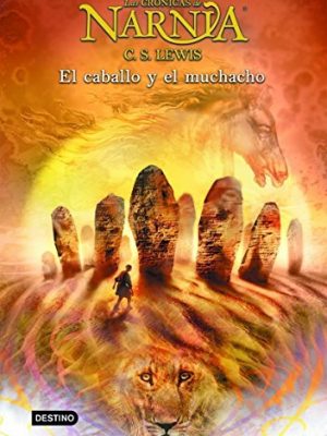 El caballo y el muchacho: las crónicas de narnia 3 (spanish edition)