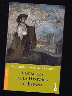 Los mitos de la historia de espana (divulgacion) (spanish edition)