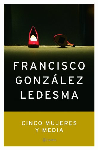 Cinco mujeres y media (autores espanoles) (spanish edition)