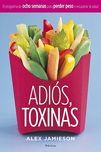 Adiós, toxinas (spanish edition)