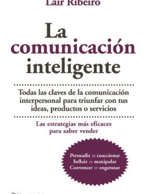 9788408064961_la-comunicacion-inteligente-spanish-edition_front-1.jpg La comunicación inteligente (spanish edition)