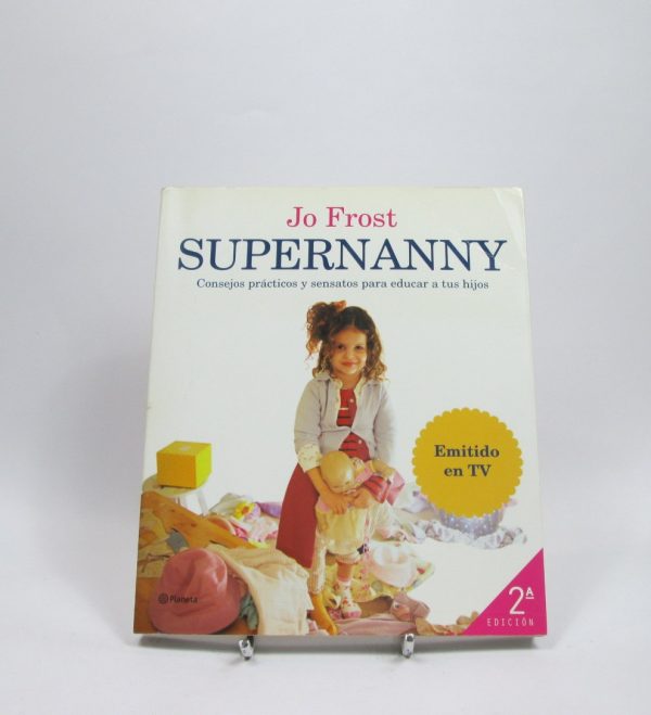 Supernanny. consejos prácticos y sensatos para educar a tus hijo