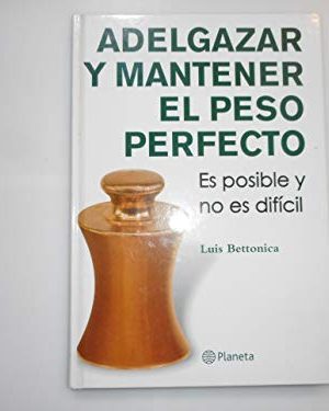 Adelgazar y mantener el peso perfecto