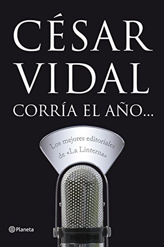 Corria el año: los editoriales de la linterna (spanish edition)