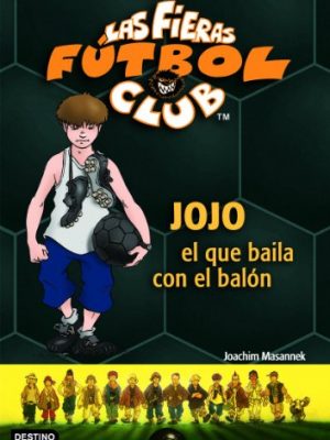 9788408071723_jojo-el-que-baila-con-el-balon-las-fieras-del-futbol-club-11-las-fieras-futbol-club-spanish-edi_front-7.jpg Las fieras futbol club 11: jojo, el que baila con el balón(spanish edition)