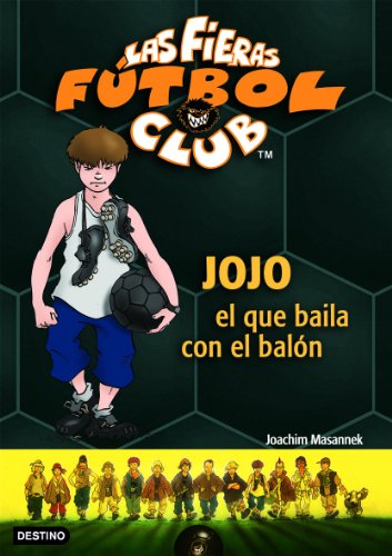 Las fieras futbol club 11: jojo, el que baila con el balón(spanish edition)