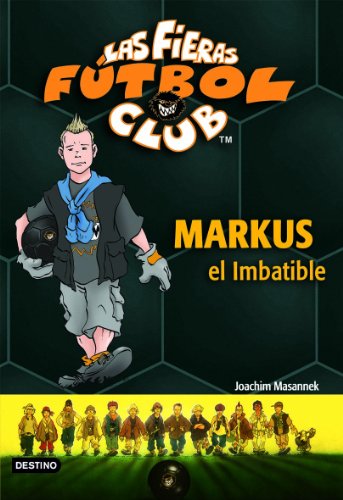 Las fieras fútbol club 13. markus, el imbatible