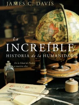 La increíble historia de la humanidad. de la edad de piedra a nuestros tiempos ((fuera de colección)) (spanish edition)