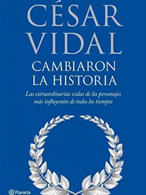 9788408075844_cambiaron-la-historia_front-2.jpg Cambiaron la historia