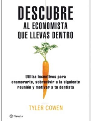 Descubre al economista que llevas dentro/ discover the economist that you have inside (spanish edition)