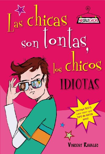 Las chicas son tontas, los chicos, idiotas (nosolochicas) (spanish edition)