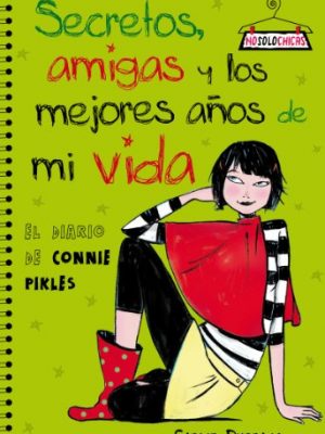 9788408078159_secretos-amigas-y-los-mejores-anos-de-mi-vida-el-diario-de-connie-pikles_front-2.jpg Secretos, amigas y los mejores años de mi vida : el diario de connie pikles